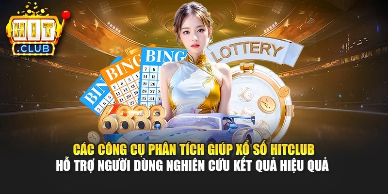 Các công cụ phân tích giúp xổ số Hitclub hỗ trợ người dùng nghiên cứu kết quả hiệu quả